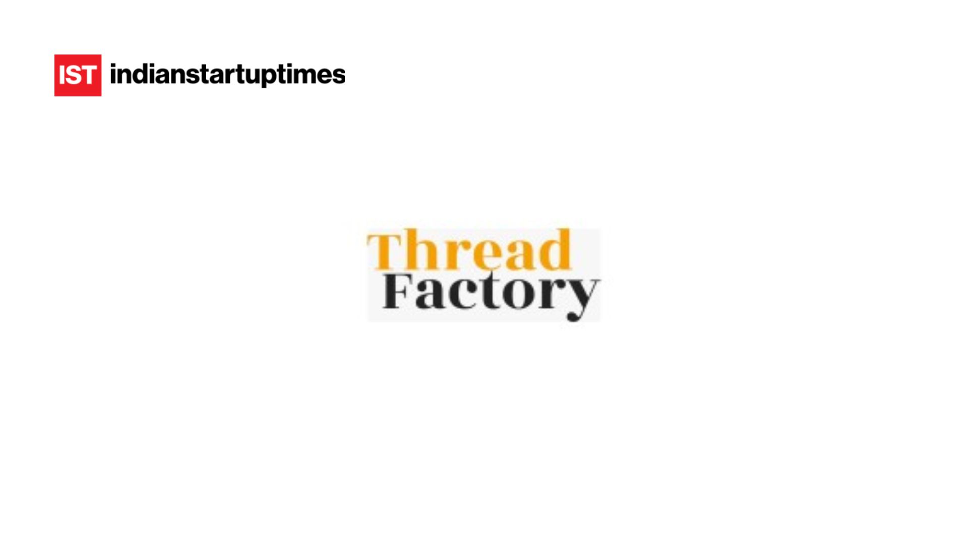 Thread Factory Raises ₹1.5 Cr for Supply Chain Digitization